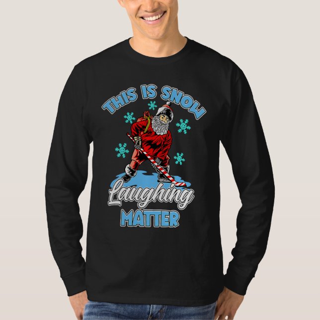 T-shirt Ugly Christmas Ice Hockey Santa This Is Snow Laugh (Devant)