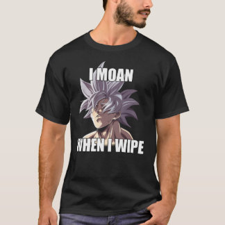 T-shirt Ultra Instinct I Moan quand j'essuie le Merch mème