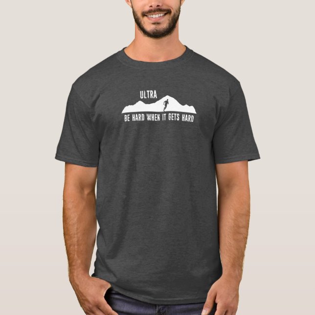 T-shirt Ultra Running, soyez dur quand il devient dur (Devant)