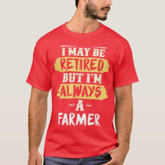 T-shirt Un agriculteur retraité toujours un agriculteur Ca