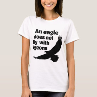 T-shirt Un aigle ne vole pas avec des pigeons