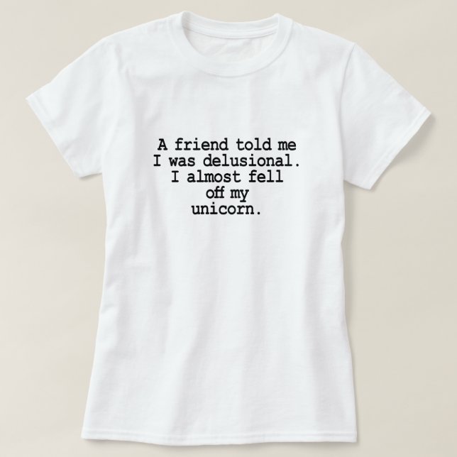 T-SHIRT UN AMI M'A DIT QUE J'ÉTAIS DÉLUSIONNÉ D'UNICORN (Design devant)