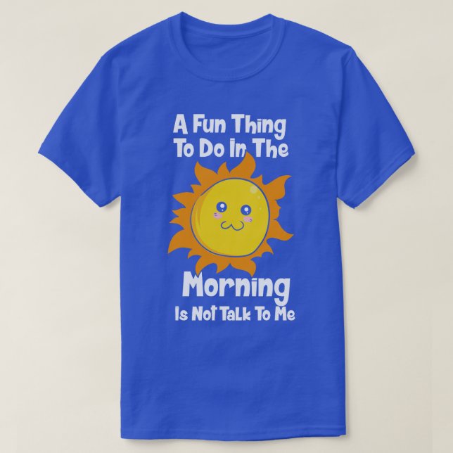 T-shirt Un Amusement À Faire Le Matin (Design devant)