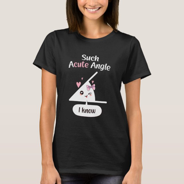 T-shirt Un angle mignon Blague drôle de géométrie et de ma (Devant)