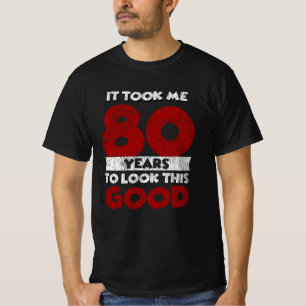 T-shirt Un Anniversaire âgé de 80 ans m'a fait bonne app