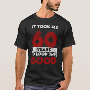 T-shirt Un Anniversaire de 60 ans m'a fait paraître bon 6