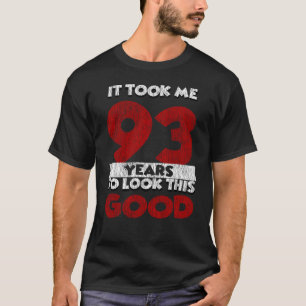 T-shirt Un Anniversaire de 93 ans m'a fait paraître bon 9