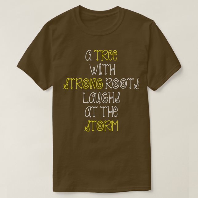 T-shirt Un arbre aux racines fortes rit de la tempête (Design devant)