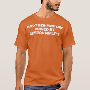 T-shirt Un Autre Beau Jour Ruiné Par La Responsabilité Drô