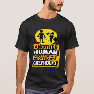 T-shirt Un autre humain adopté avec succès par un Greyhoun