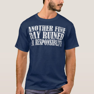 T-shirt Un autre jour faste ruiné par la responsabilité 11