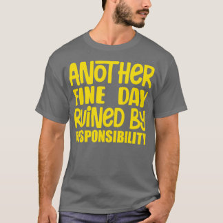 T-shirt Un autre jour faste ruiné par la responsabilité 2