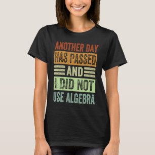 T-shirt Un autre jour s'est écoulé et je n'ai pas utilisé 