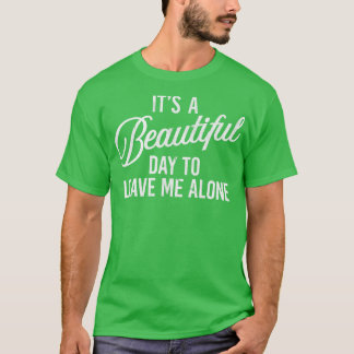 T-shirt Un beau jour pour me laisser tranquille
