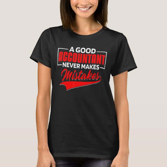 T-shirt Un bon comptable ne commet jamais d'erreurs 1 (Devant)
