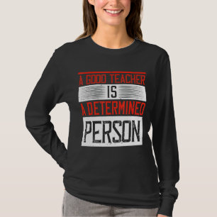 T-shirt Un bon enseignant est une personne déterminée