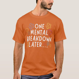 T-shirt Un cadeau drôle après une dépression nerveuse