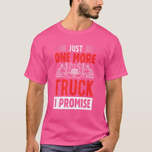 T-shirt Un Camion De Plus Que Je Promets (Devant)