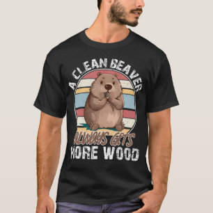 T-shirt Un castor propre obtient toujours plus de bois s