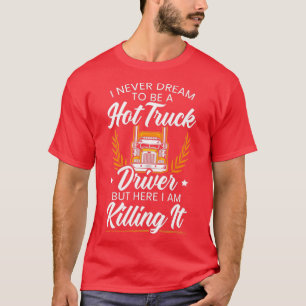 T-shirt Un Chauffeur Chaud Camionneur Papa Camionneur