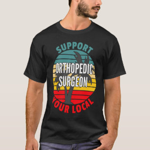 T-shirt Un chirurgien orthopédique soutient votre Orthopéd