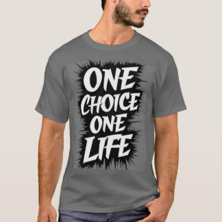 T-SHIRT UN CHOIX UNE VIE