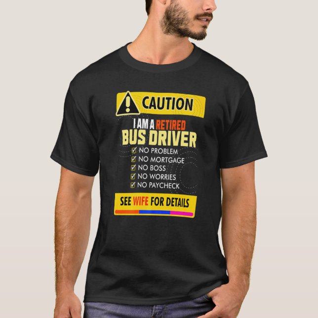 T-shirt Un Conducteur De Bus À La Retraite Incroyable Voir (Devant)