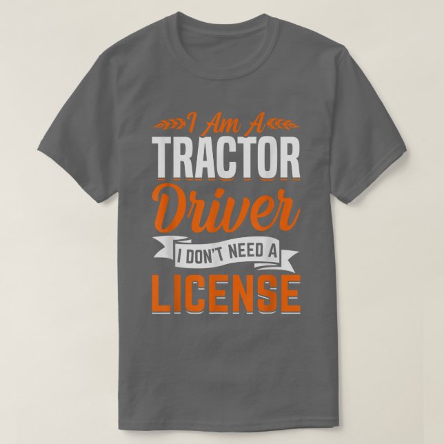 T-shirt Un conducteur de tracteur n'a pas besoin de permis (Design devant)