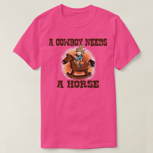 T-shirt Un Cowboy A Besoin D'Un Cheval (Design devant)