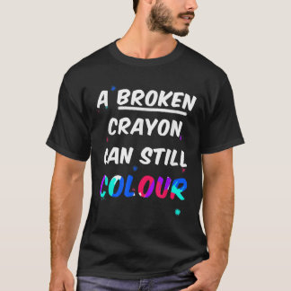 T-shirt Un Crayon Rompu Peut Encore Couper La Santé Mental