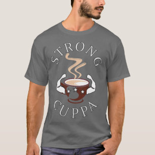 T-shirt Un Cuppa Fort Pour Commencer La Journée