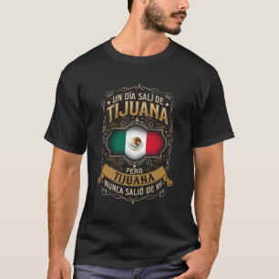 T-shirt Un Dã A Salã De Tijuana Pero Tijuana Nunca Saliã³