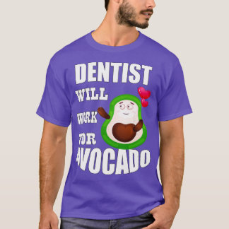T-shirt Un dentiste va travailler pour Avocado