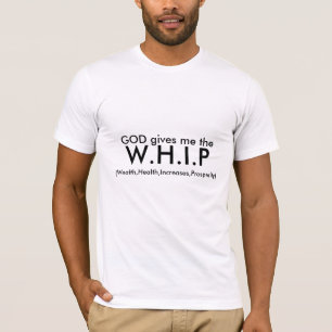 T-shirt Un DIEU me donne, W.H.I.P, (richesse, santé,