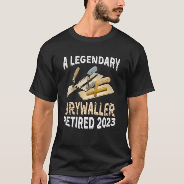 T-shirt Un Drywaller légendaire Retraité 2023 Partie de re (Devant)