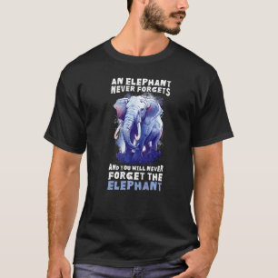 T-shirt Un Éléphant N'Oublie Jamais Que L'On N'Oublie Jama