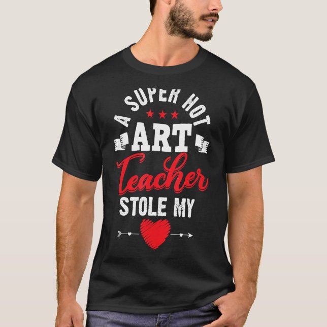 T-shirt Un enseignant d'art super chaud m'a volé mes dons  (Devant)