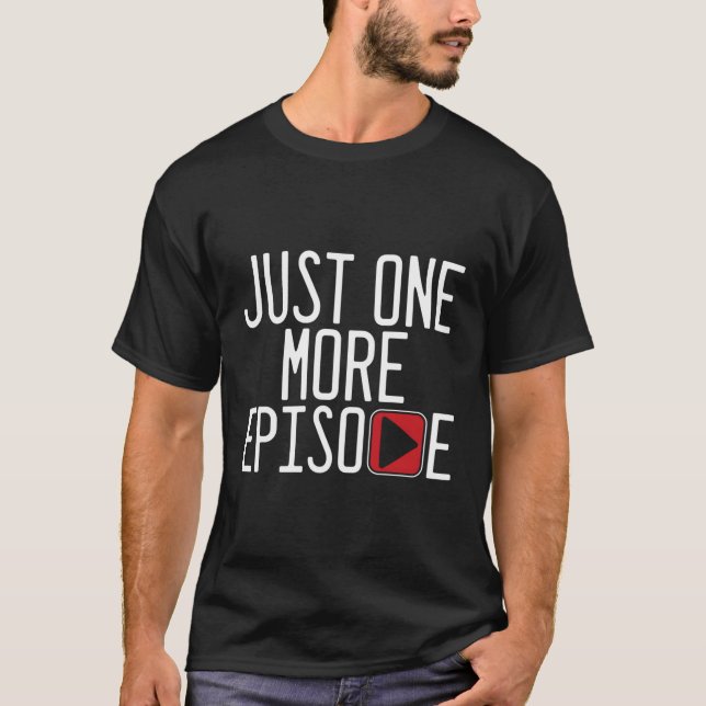 T-shirt Un Épisode de plus Écouter Tv Regarder la série té (Devant)