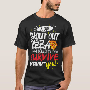 T-shirt Un grand cri à la pizza je ne pouvais pas survivre