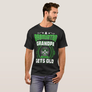 T-shirt Un grand-papa de badminton n'obtient jamais le
