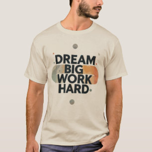 T-shirt Un gros travail de rêve