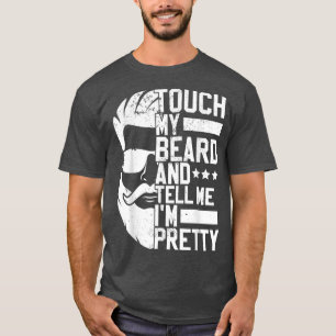T-shirt Un Homme À Poils Touche Ma Barbe Et Me Dit Que Je