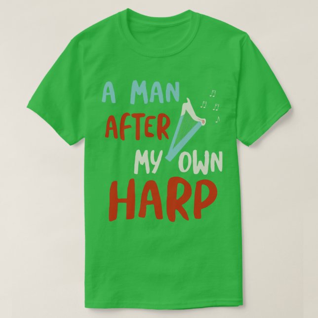 T-shirt Un homme après ma propre harpe (Design devant)