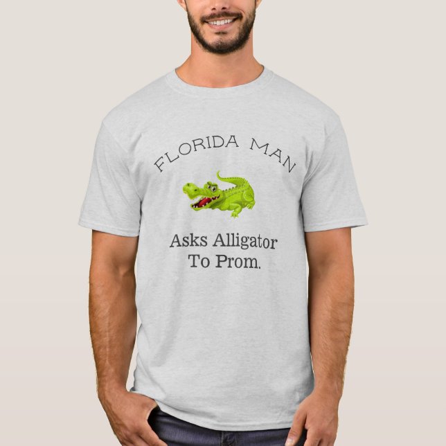 T-shirt Un homme de Floride, "Demande Alligator Au Prom". (Devant)