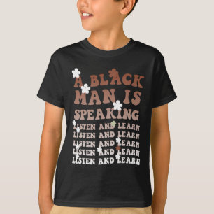 T-shirt Un homme noir parle Écoutez et apprenez Noir Son