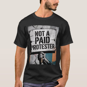 T-shirt Un Homme Qui N'Est Pas Un Manifestant Payé Résiste