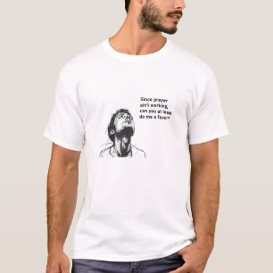 T-shirt Un homme sans espoir mendiant Dieu - Ajouter Humou