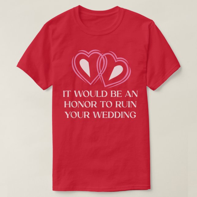 T-shirt Un honneur de ruiner votre mariage Mariée et marié (Design devant)