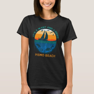 T-shirt Un Humour de vacances à Pismo Beach Want and Need