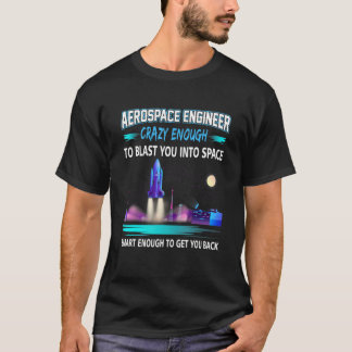 T-shirt Un Ingénieur Aérospatial Assez fou Pour Vous Trans
